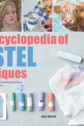 Cover Art for 9781782215943, The Encyclopedia of Pastel Techniques: A unique visual directory of pastel painting techniques, with guidance on how to use them (2017 edition Encyclopedias) by Judy Martin