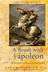 Cover Art for 9780823004171, A Brush with Napoleon: An Encounter with Jacques-Louis David (Art Encounters) by Laban Carrick Hill