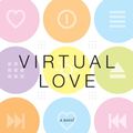 Cover Art for B00FYUE92Q, Virtual Love by Kim Malone Scott