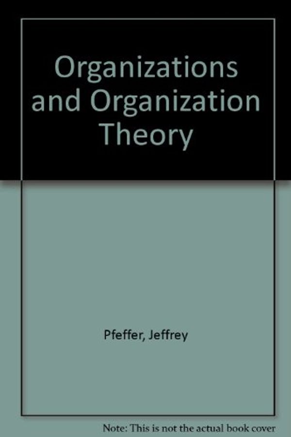 Cover Art for 9780887302015, Organizations and Organization Theory by Jeffrey Pfeffer
