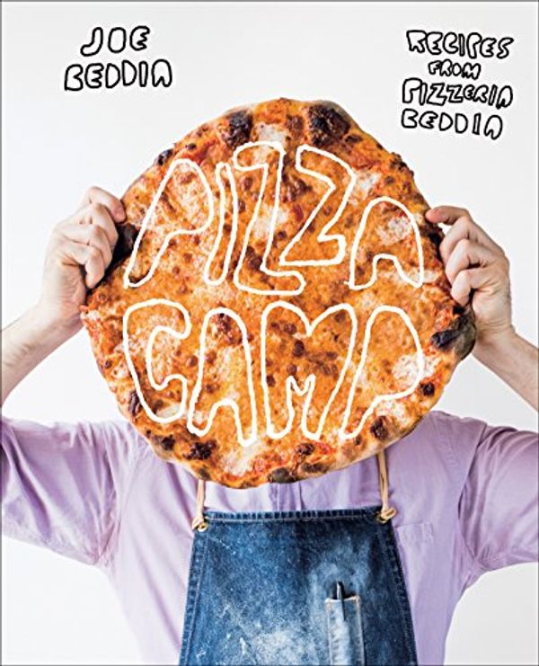 Cover Art for B01M6XYRL1, Pizza Camp: Recipes from Pizzeria Beddia by Joe Beddia