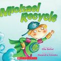 Cover Art for 9780545688178, Michael Recycle by Ellie Bethel