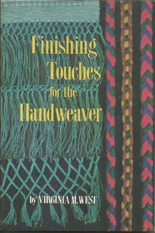 Cover Art for B002A2SI82, Finishing Touches for the Handweaver : A Study of Finishing Details for Handwoven Articles by Unknown