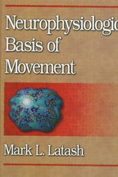 Cover Art for 9780880117562, Neurophysiological Basis of Movement by Mark L. Latash