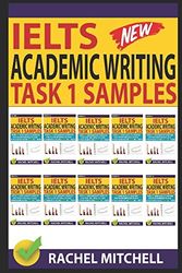 Cover Art for 9781973282532, Ielts Academic Writing Task 1 Samples: Over 450 High Quality Samples for Your Reference to Gain a High Band Score 8.0+ In 1 Week by Rachel Mitchell