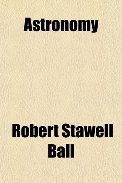 Cover Art for 9781459081116, Astronomy by Robert Stawell Ball