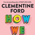 Cover Art for 9781760877187, How We Love: Notes on a life by Clementine Ford