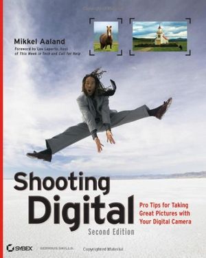 Cover Art for 9780470042878, Shooting Digital: Pro Tips for Taking Great Pictures with Your Digital Camera by Mikkel Aaland