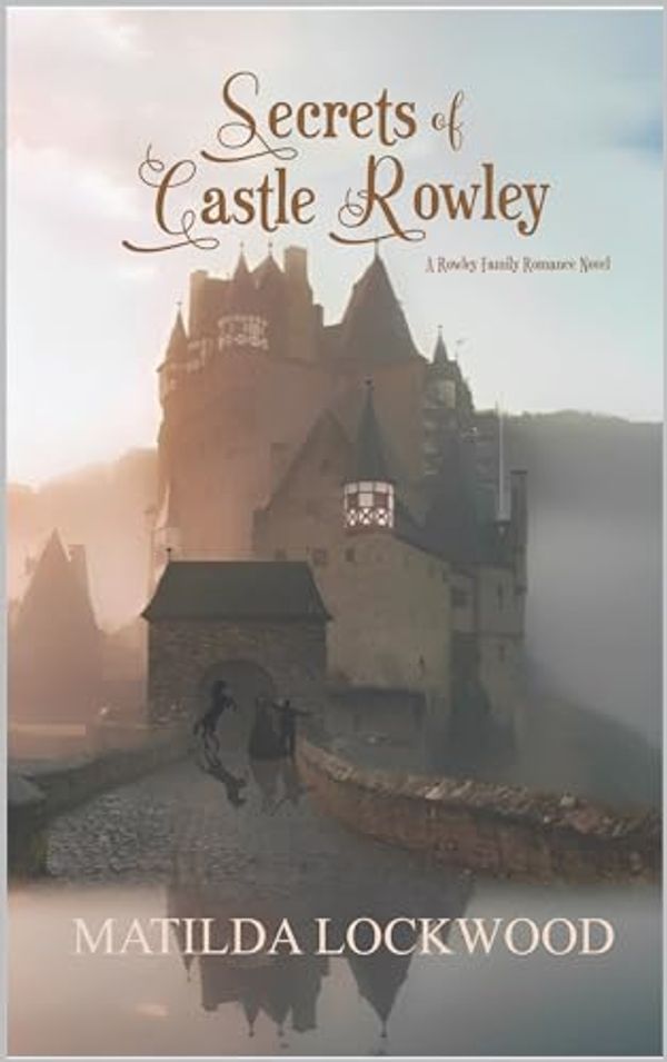 Cover Art for B0CL1F64GJ, Secrets of Castle Rowley by Matilda Lockwood