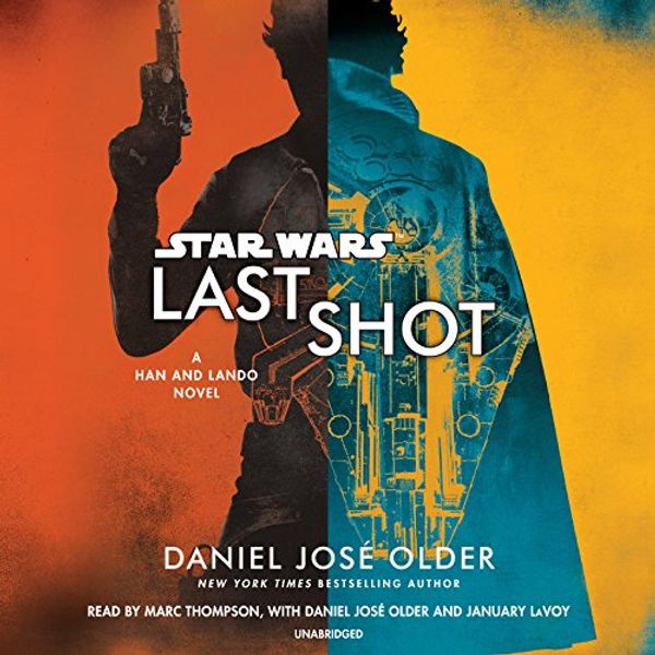 Cover Art for 9780525641018, Last Shot (Star Wars): A Han and Lando Novel by Daniel Older
