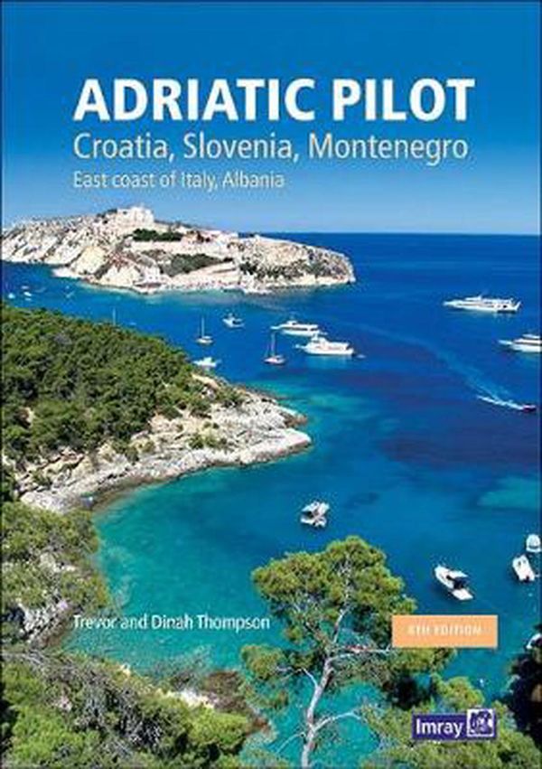 Cover Art for 9781786790217, Adriatic Pilot 2020: Croatia, Slovenia, Montenegro, East Coast of Italy, Albania by Imray, Trevor & Dinah Thompson