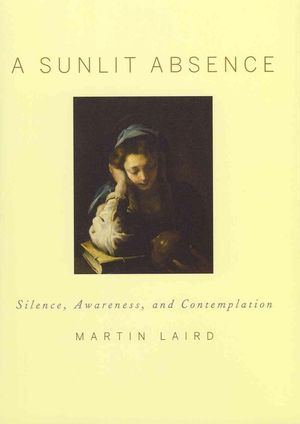 Cover Art for 9780195378726, A Sunlit Absence by Martin Laird
