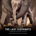 Cover Art for 9781775846833, The Last Elephants by Colin Bell, Don Pinnock