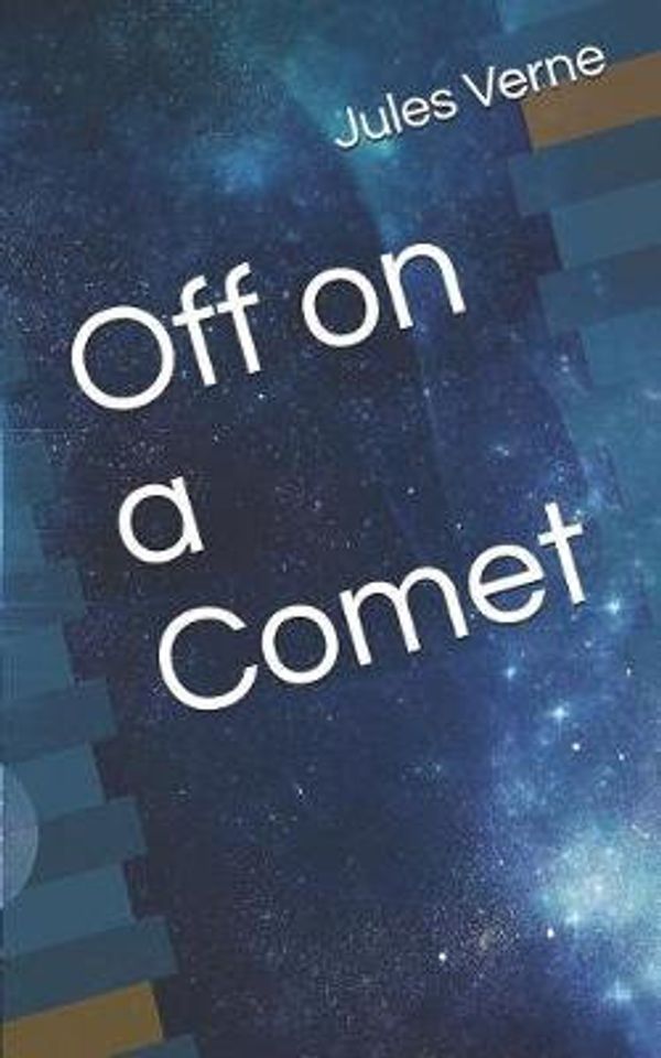 Cover Art for 9781072873167, Off on a Comet by Jules Verne