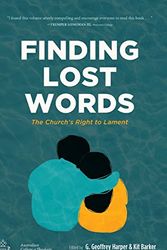 Cover Art for 9781498242172, Finding Lost Words: The Church's Right to Lament (Australian College of Theology Monograph) by G. Geoffrey Harper