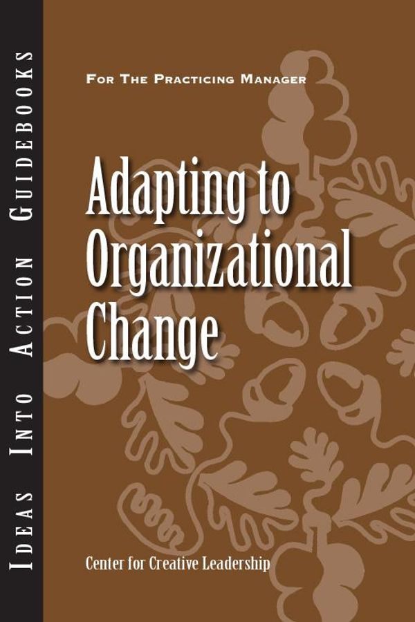 Cover Art for 9781118780046, Adapting to Organizational Change by Center for Creative Leadership (CCL)