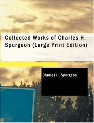 Cover Art for 9781437522464, Collected Works of Charles H. Spurgeon by Charles H. Spurgeon