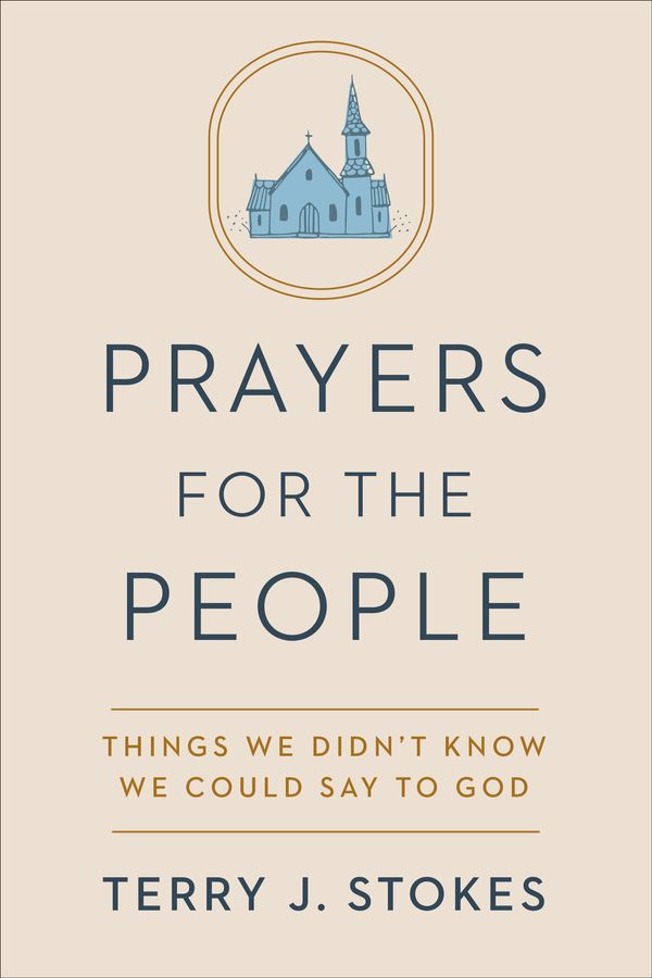 Cover Art for 9780593239438, Prayers for the People: Things We Didn't Know We Could Say to God by Terry J. Stokes