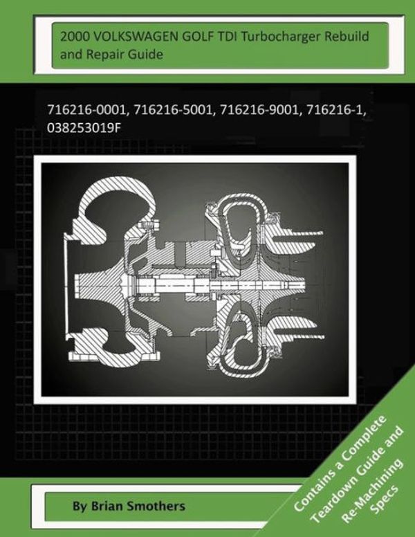 Cover Art for 9781505222708, 2000 Volkswagen Golf Tdi Turbocharger Rebuild and Repair Guide716216-0001 by Brian Smothers