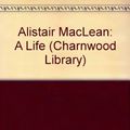 Cover Art for 9780708986875, Alistair MacLean: A Life (Charnwood Library) by Jack Webster