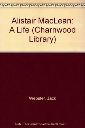 Cover Art for 9780708986875, Alistair MacLean: A Life (Charnwood Library) by Jack Webster