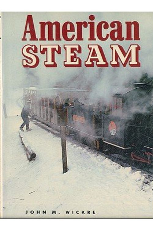 Cover Art for 9780831788032, American Steam by John M. Wickre