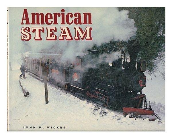Cover Art for 9780831788032, American Steam by John M. Wickre