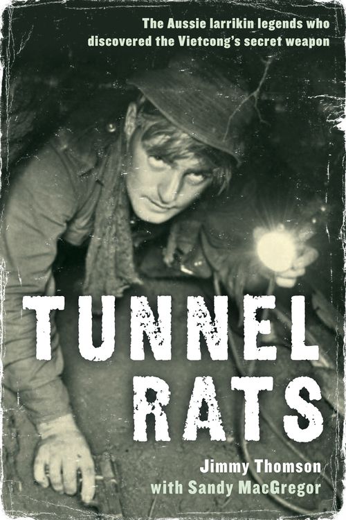 Cover Art for 9781742374895, Tunnel Rats by Jimmy Thomson, Sandy MacGregor