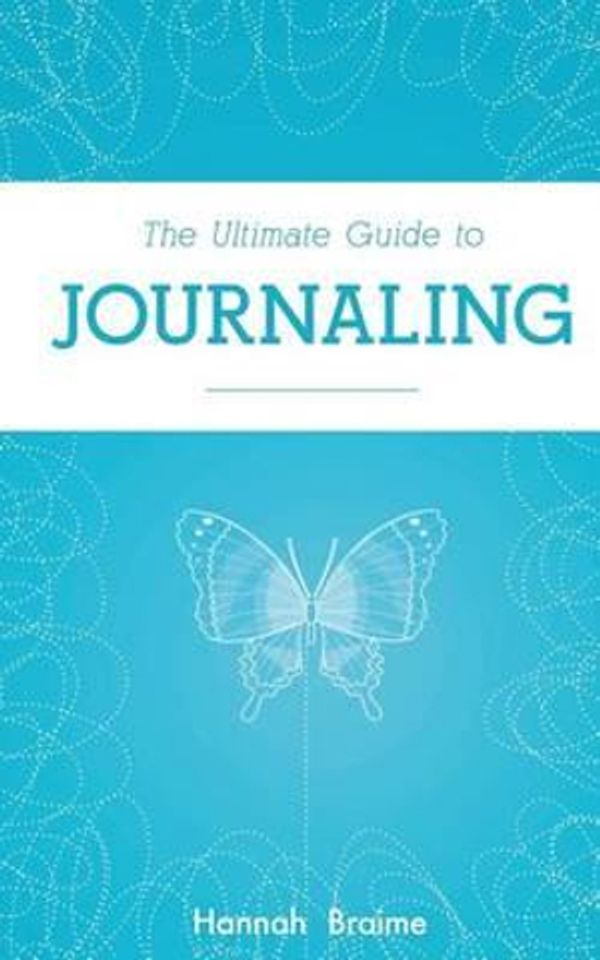 Cover Art for 9781517095260, The Ultimate Guide to Journaling by Hannah Braime