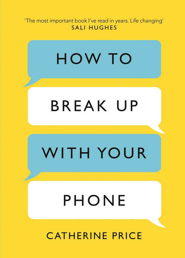 Cover Art for 9781409182900, How to Break Up With Your Phone: The 30-Day Plan to Take Back Your Life by Catherine Price