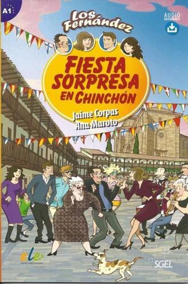 Cover Art for 9788497788175, Fiesta Sorpresa en Chinchon - Spanish Easy Reader Level A1 (Los Fernandez) by Jaime Corpas