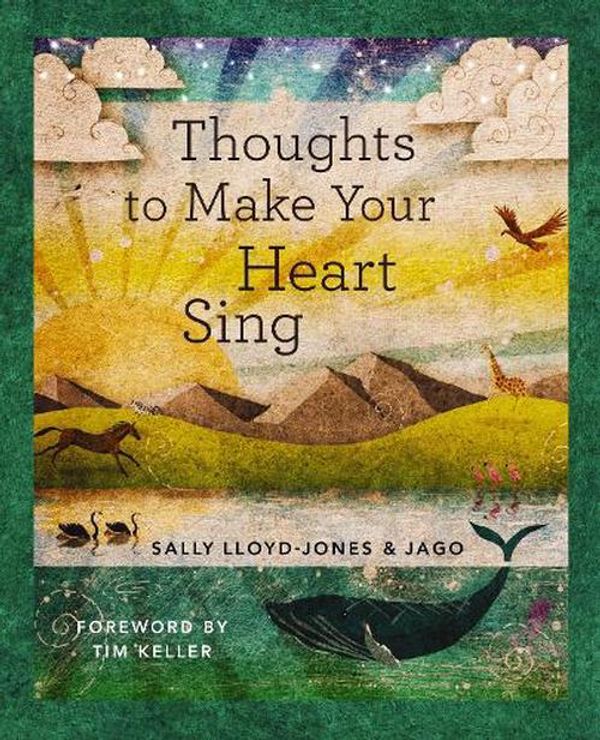 Cover Art for 9780310152590, Thoughts to Make Your Heart Sing, Anglicised Edition by Lloyd-Jones, Sally