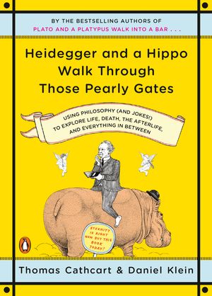 Cover Art for 9780143118251, Heidegger and a Hippo Walk Through Those Pearly Gates by Thomas Cathcart, Daniel Klein