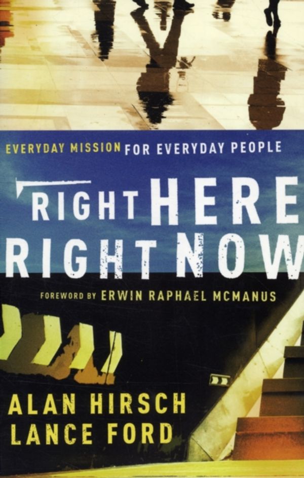 Cover Art for 9780801072239, Right Here, Right Now by Alan Hirsch