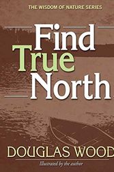Cover Art for 9781591931317, Find True North by Douglas Wood
