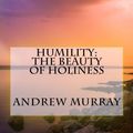 Cover Art for 9781984179616, Humility: The Beauty of Holiness [Updated Edition] (Murray Updated Classics) by Andrew Murray