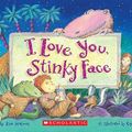 Cover Art for 9780545117579, I Love You, Stinky Face by Lisa McCourt