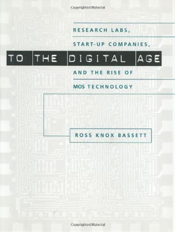 Cover Art for 9780801868092, To the Digital Age by Ross Knox Bassett