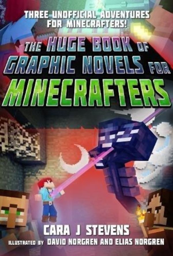Cover Art for 9781510737396, The Huge Book of Graphic Novels for Minecrafters: Three Unofficial Adventures by Cara Stevens