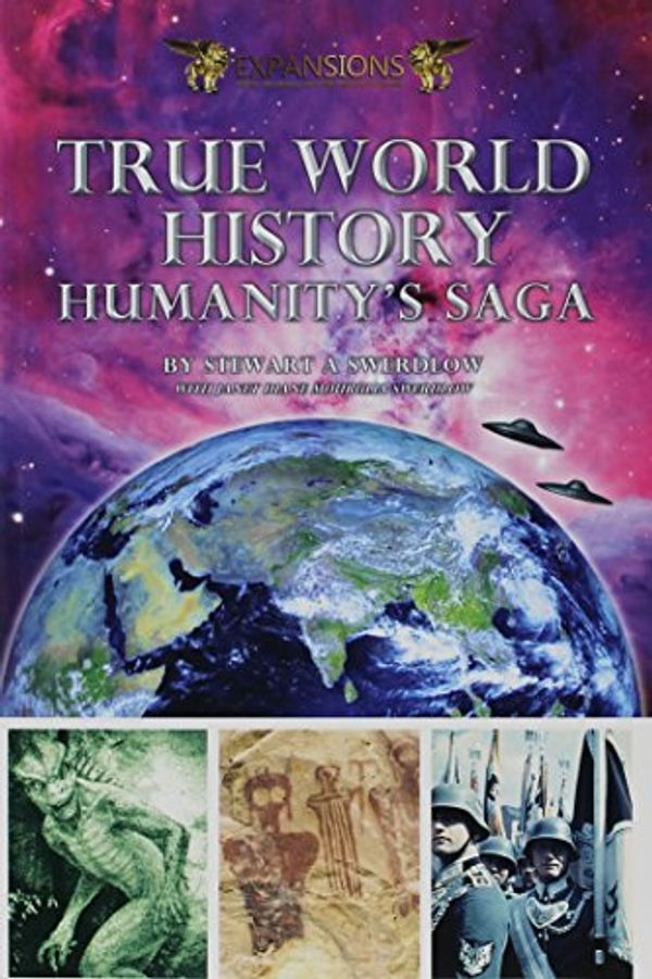 Cover Art for 9780962644658, TRUE WORLD HISTORY: Humanity's Saga by Stewart A. Swerdlow