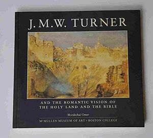 Cover Art for 9780964015357, J.M.W. Turner and the Romantic Vision of the Holy Land and the Bible by Mordechai Omer