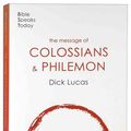 Cover Art for 9781789742138, The Message of Colossians and Philemon: Fullness And Freedom (The Bible Speaks Today New Testament) by Dick Lucas