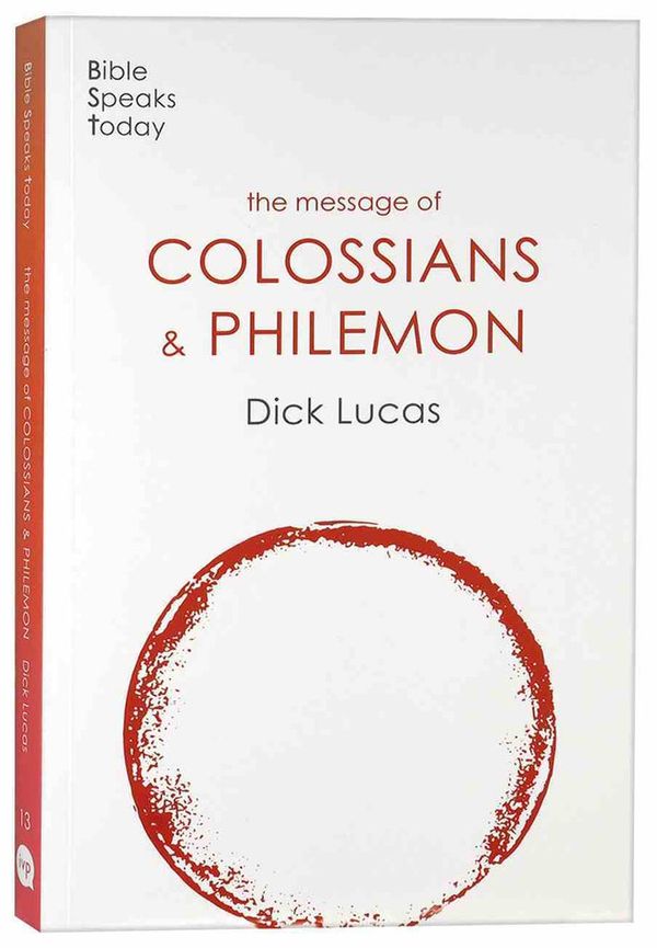 Cover Art for 9781789742138, The Message of Colossians and Philemon: Fullness And Freedom (The Bible Speaks Today New Testament) by Dick Lucas