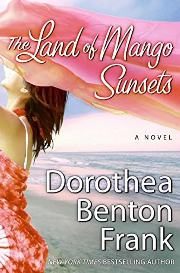 Cover Art for 9780739484654, The Land of Mango Sunsets: A Novel by Dorothea Benton Frank