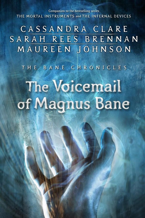 Cover Art for 9781406363548, The Bane Chronicles 11: The Voicemail of Magnus Bane by Cassandra Clare