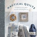 Cover Art for 0035313671005, Nautical Quilts: 12 stitched and quilted projects celebrating the sea by Lynette Anderson