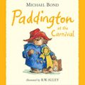 Cover Art for 9780007311934, Paddington at the Carnival by Michael Bond