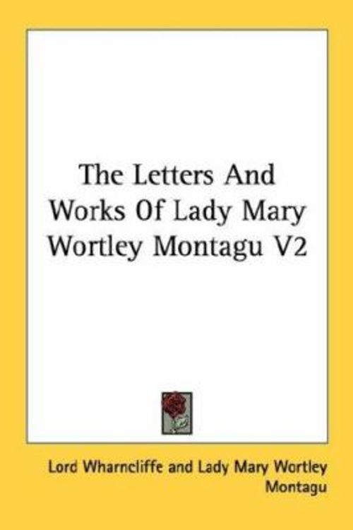 Cover Art for 9781428642300, The Letters and Works of Lady Mary Wortley Montagu V2 by Lady Mary Wortley Montagu