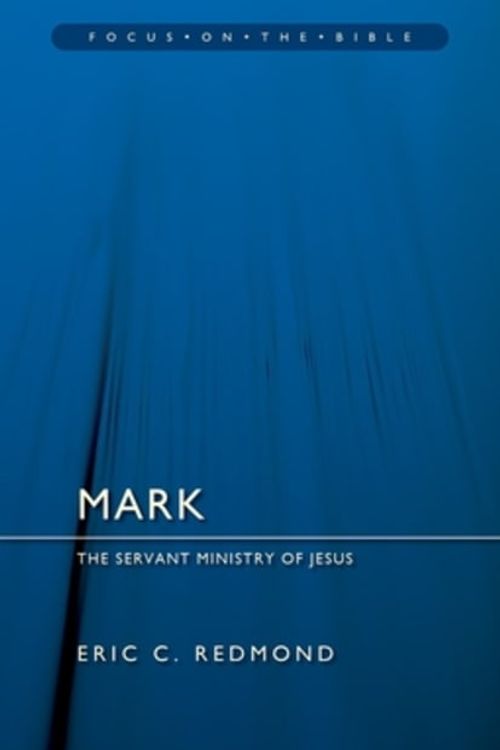 Cover Art for 9781527111318, Mark: The Servant Ministry of Jesus by Redmond, Eric C