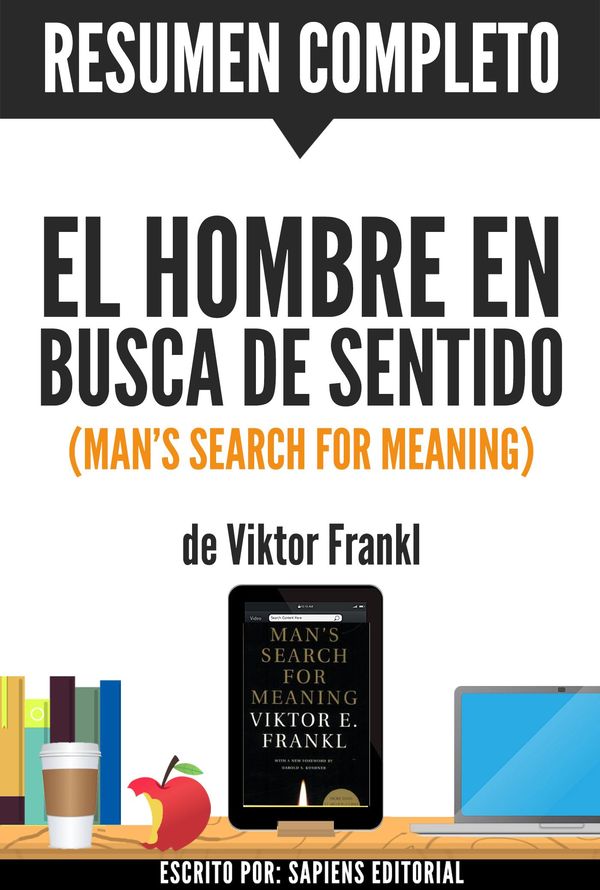 Cover Art for 9781370772476, El Hombre en Busca de Sentido (Man's Search for Meaning): Resumen completo del libro escrito por Viktor Frankl by Sapiens Editorial